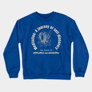 Meditation: A journey of self-discovery. Calmness. Motivation and Conviction Crewneck Sweatshirt